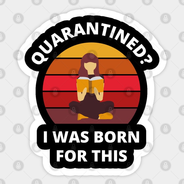 Quarantined? As a book lover I was born for this! (sitting version) Sticker by bynole